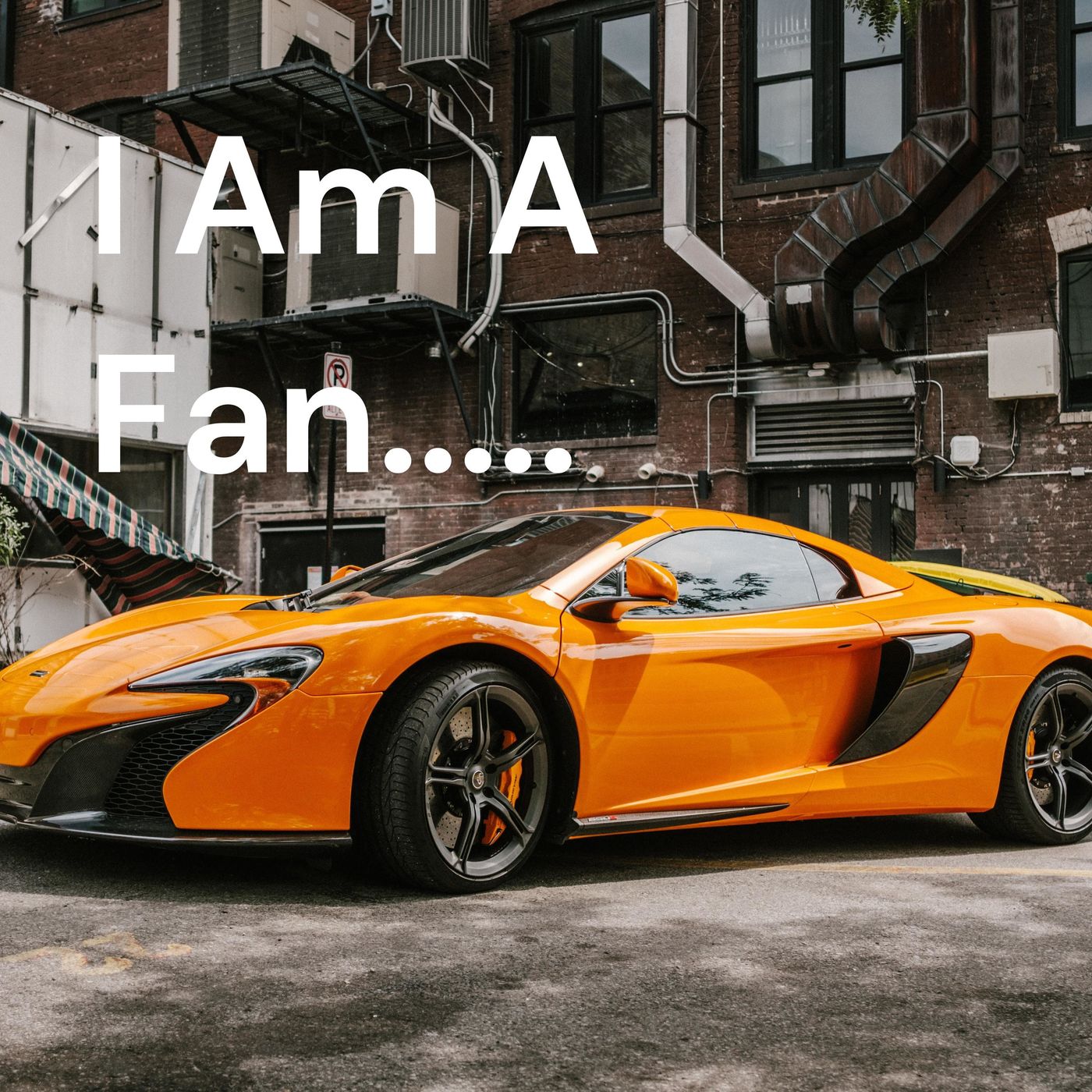 I Am A Fan .....
