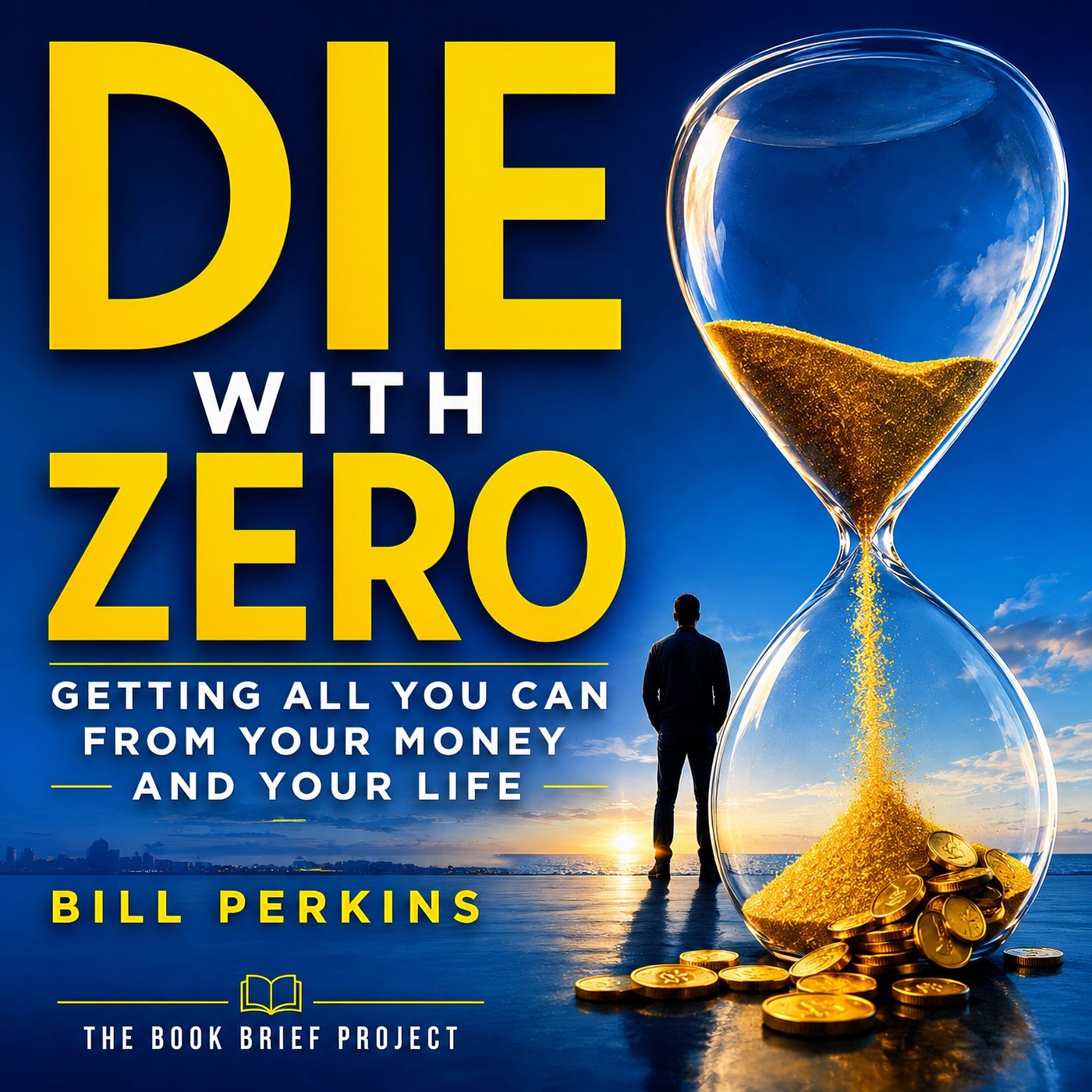 Die With Zero: The Most Dangerous Personal Finance Book Ever Written