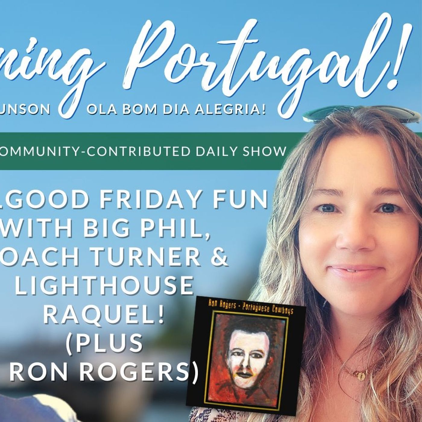 Phil-good Friday, Coach Turner & Lighthouse Raquel on The Good Morning Portugal! Show