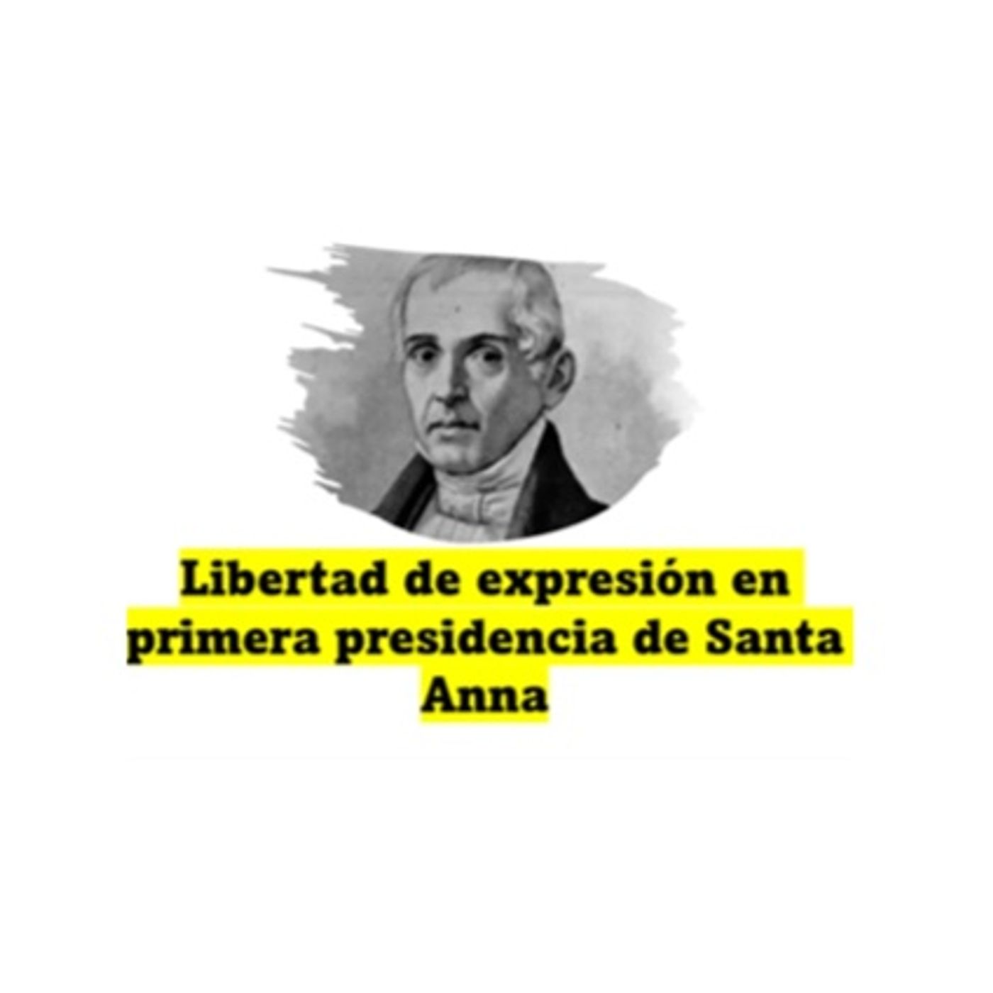 Libertad de expresión en primera presidencia de Santa Anna episode artwork