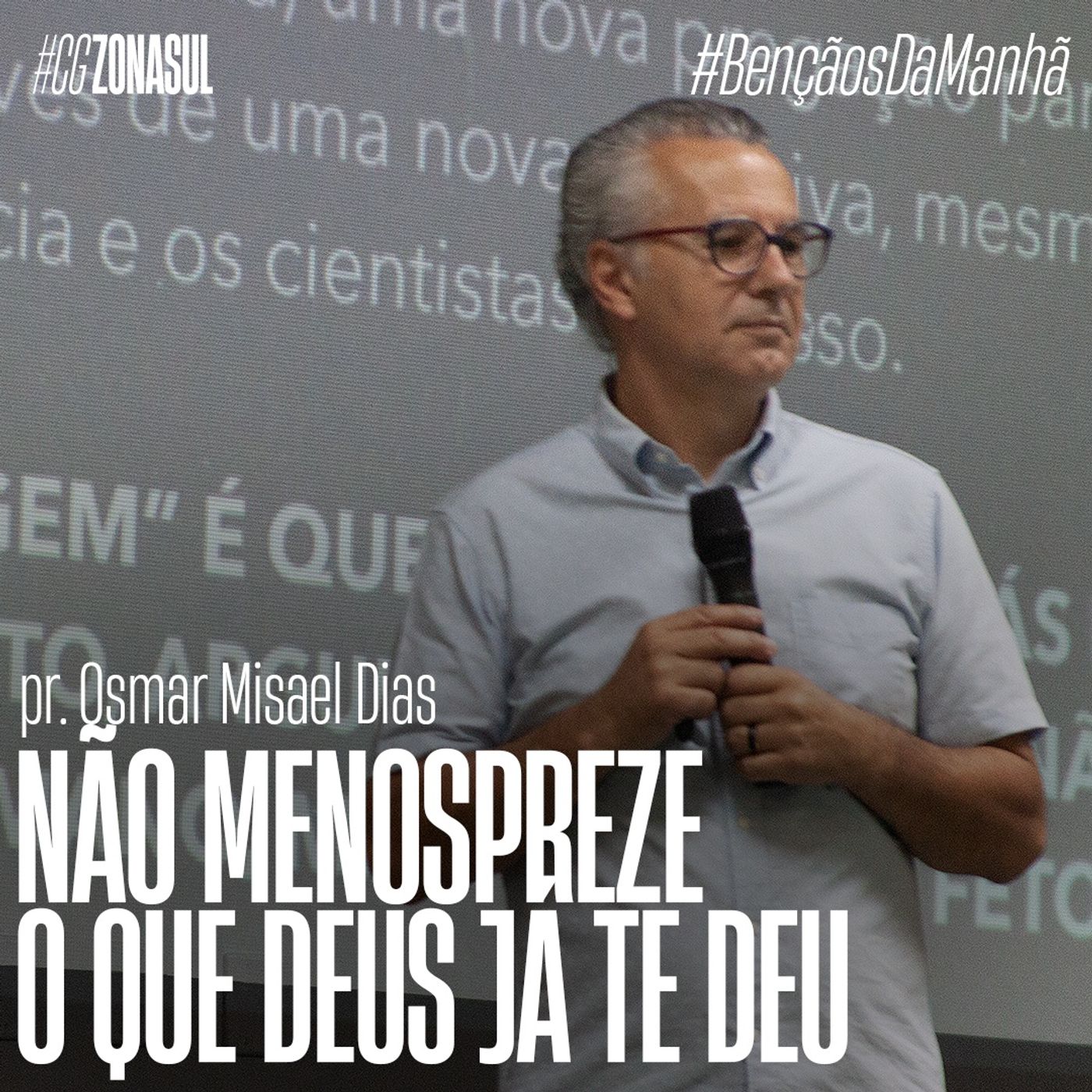 Benção da Manhã com Pr. Osmar Misael Dias