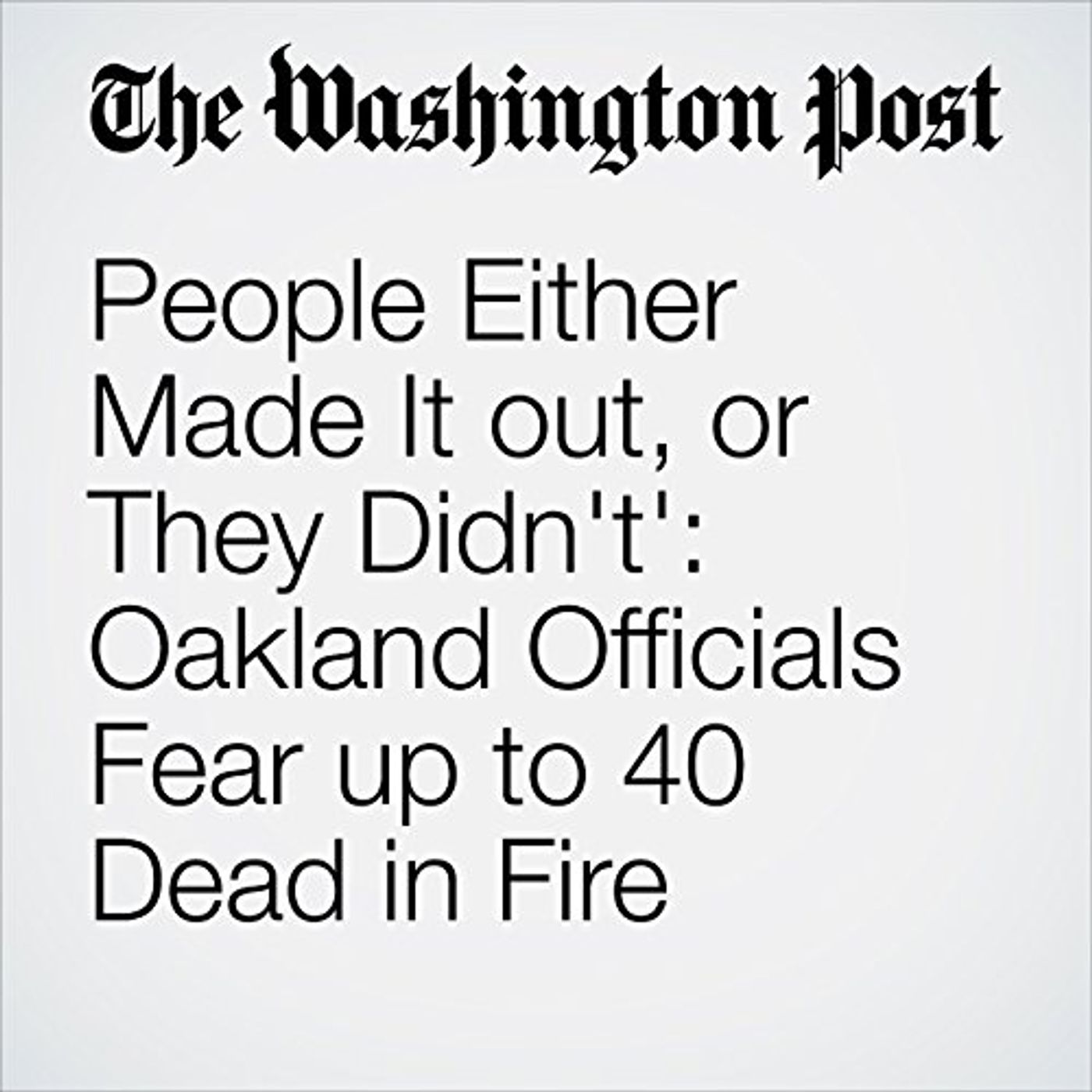 People Either Made It out, or They Didn't': Oakland Officials Fear up to 40 Dead in Fire episode artwork