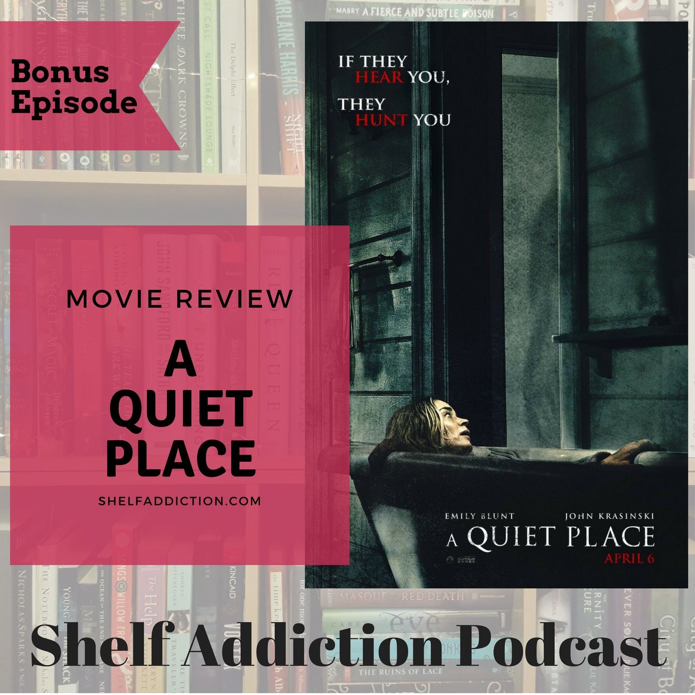 Bonus Episode: A Quiet Place Movie Review