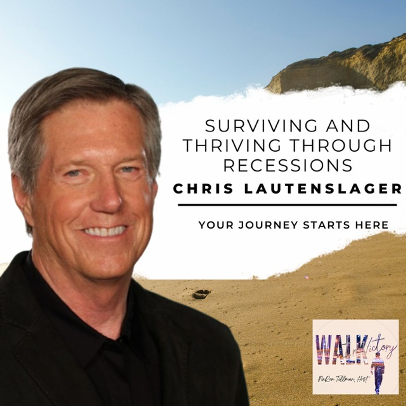 Surviving and Thriving Through Recessions: Insights from Chris Lautenslagur | Walk In Victory Podcast