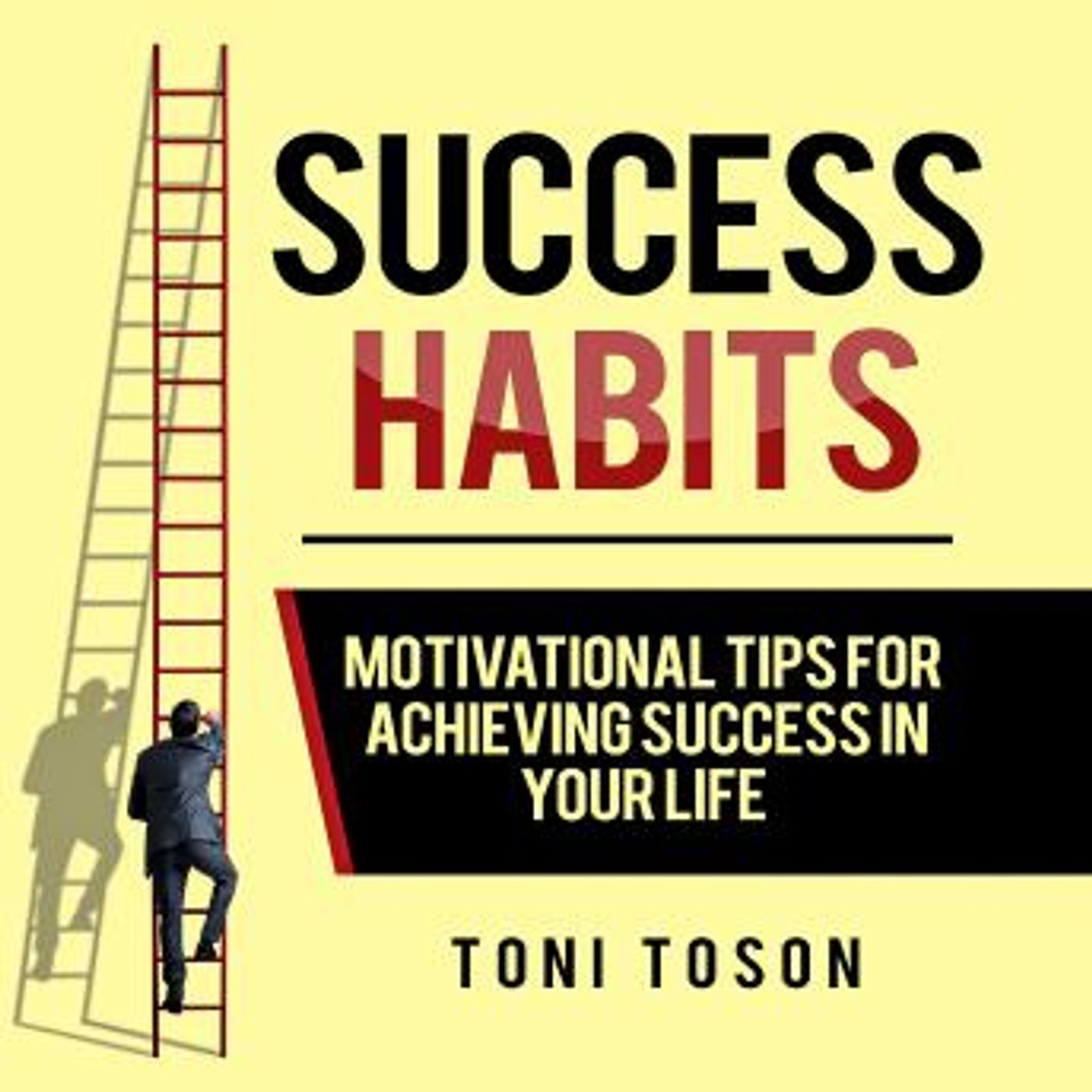 Success Habits: Motivational Tips for Achieving Success in Your Life by Toni Toson episode artwork