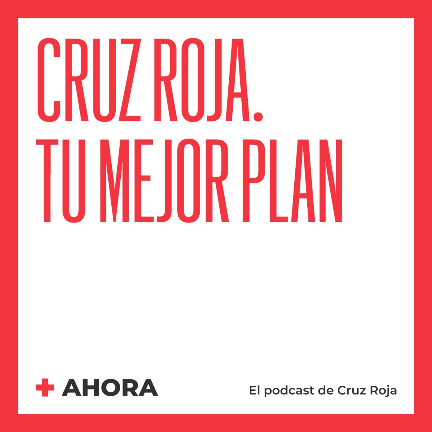 AHORA. El podcast de Cruz Roja