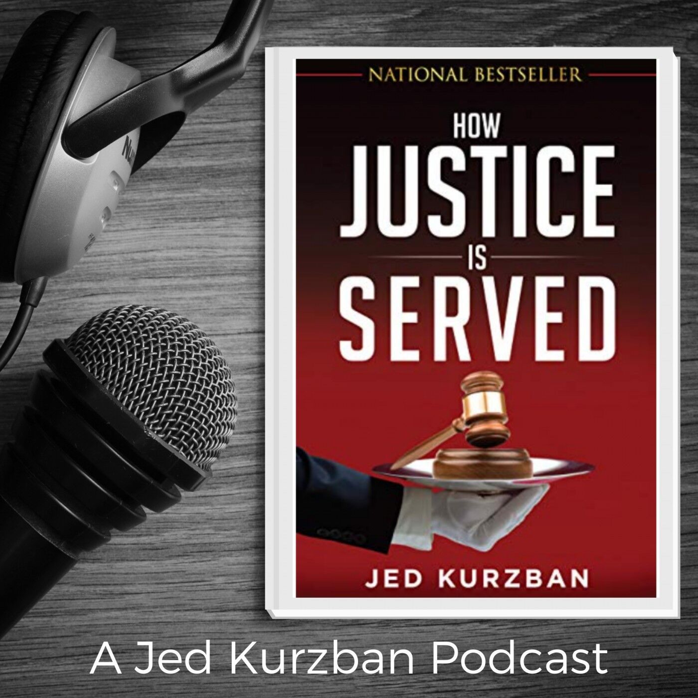 How Justice is Served, with Jed Kurzban podcast artwork