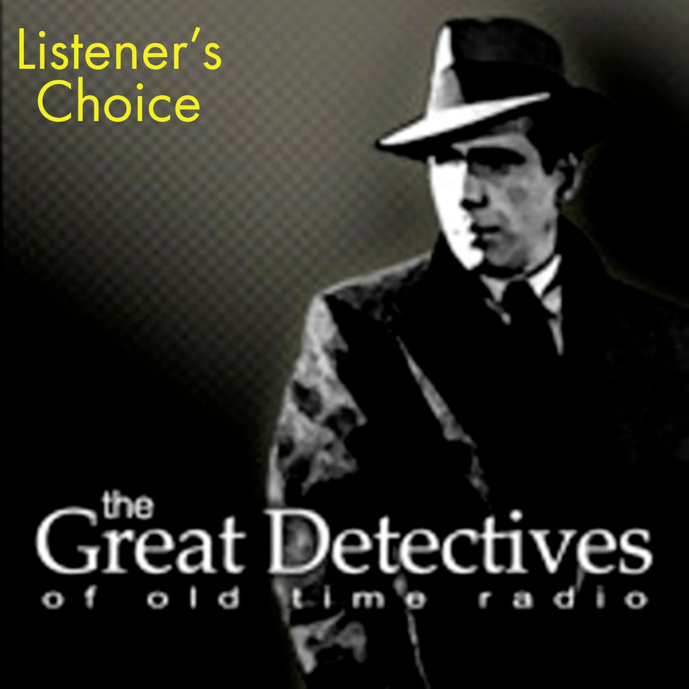 Listener’s Choice  – The Great Detectives of Old Time Radio