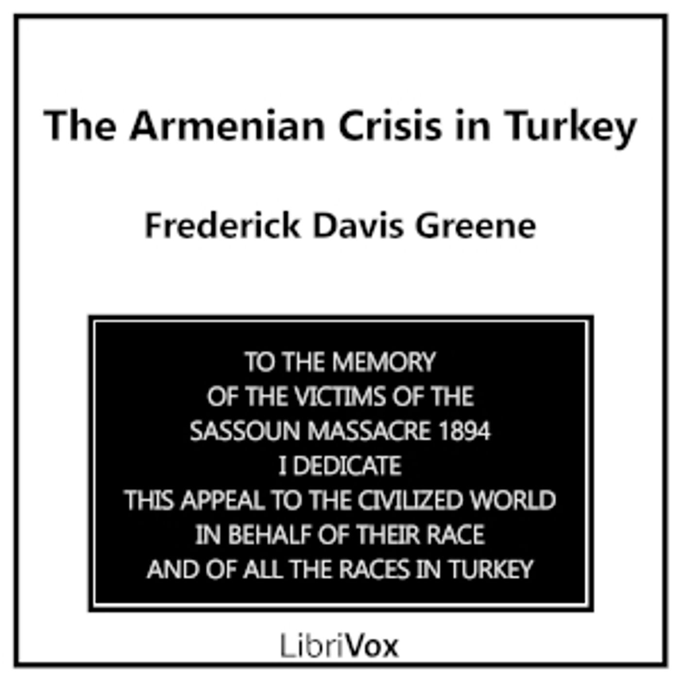 Armenian Crisis in Turkey, The by Frederick Davis Greene (1853 - 1940)