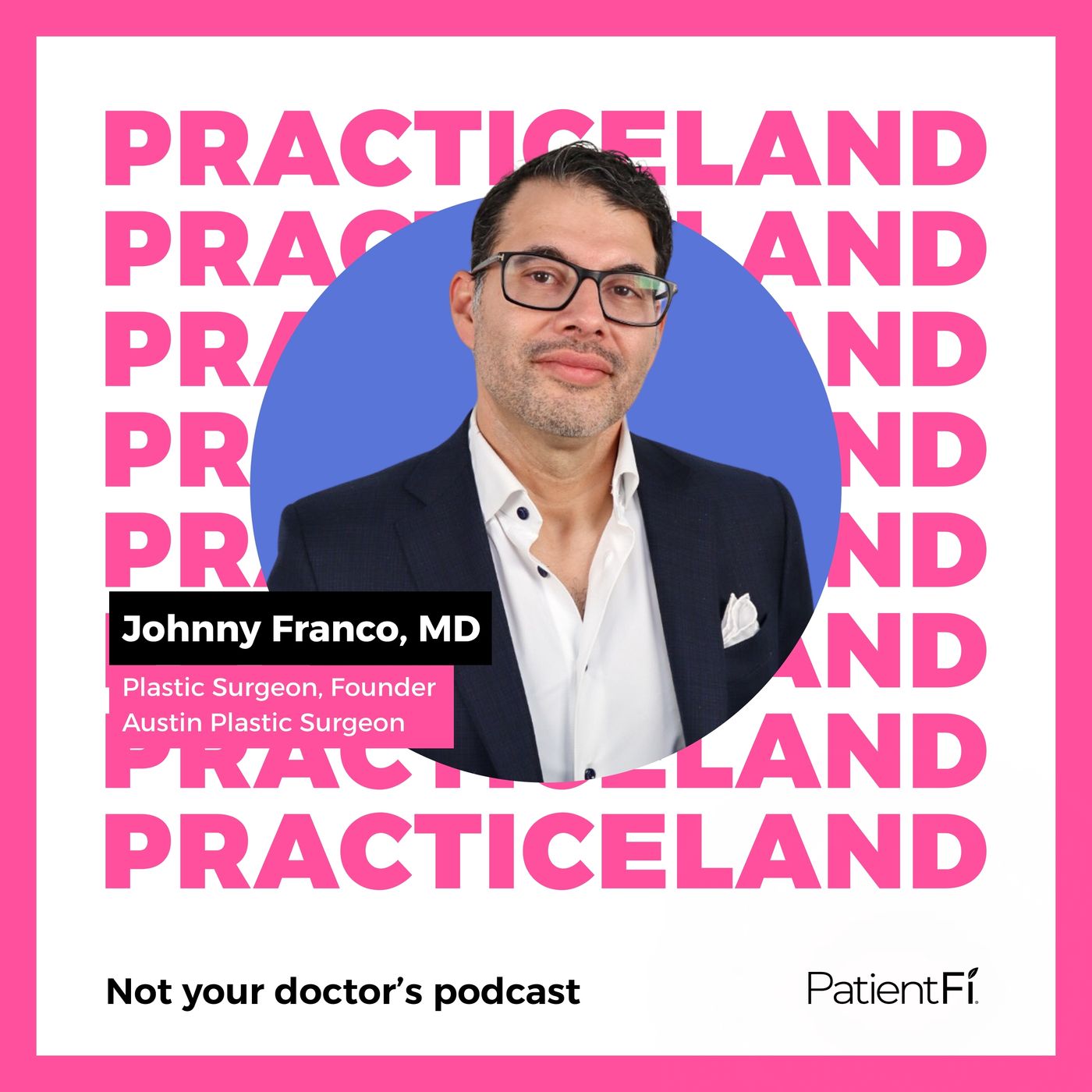 Practiceland: Not Your Doctor\'s Podcast