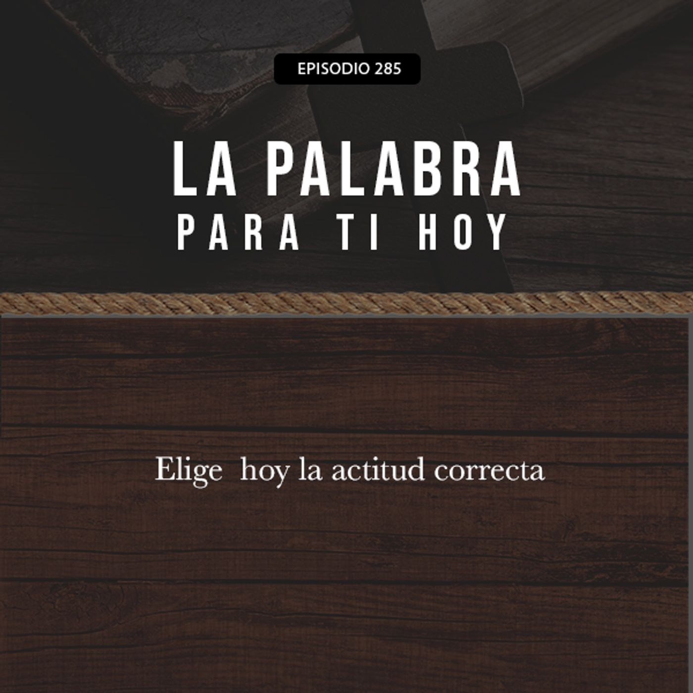 285: Elige hoy la actitud correcta episode artwork