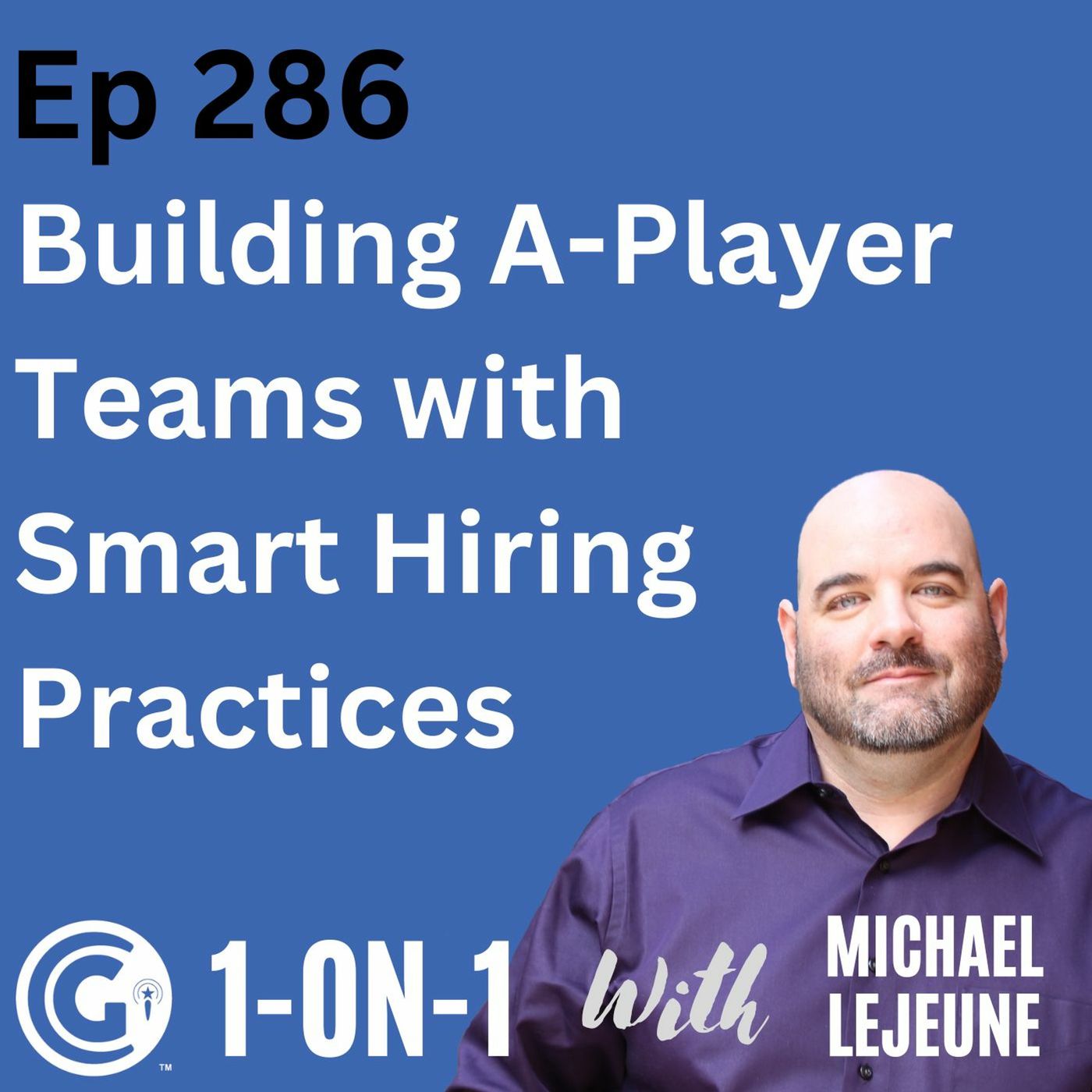 Ep 286: Building A-Player Teams with Smart Hiring Practices episode artwork
