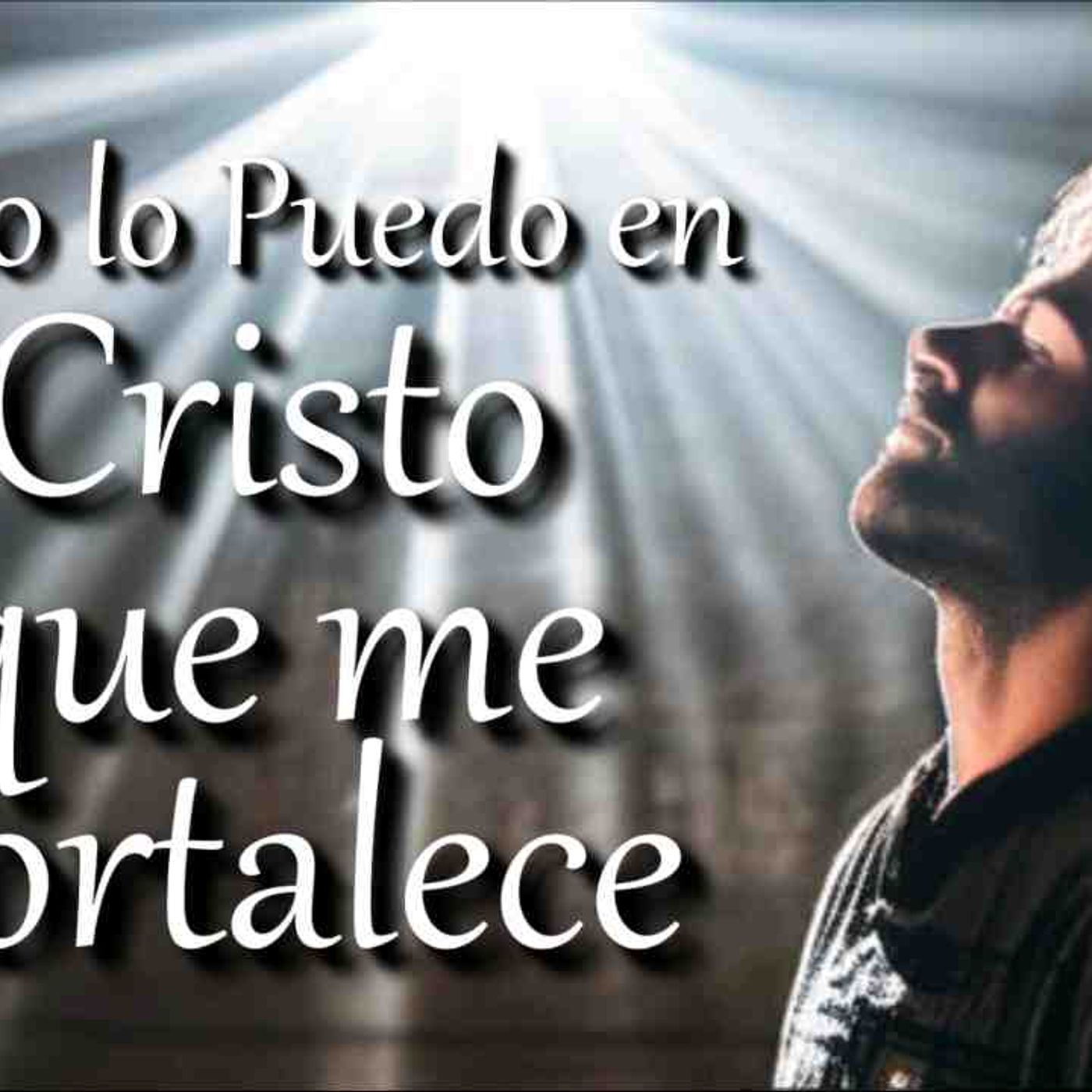 Dios renueva tus fuerzas _ Todo lo puedo en Cristo que me fortalece _ reflexion cristiana(MP3_160K) episode artwork