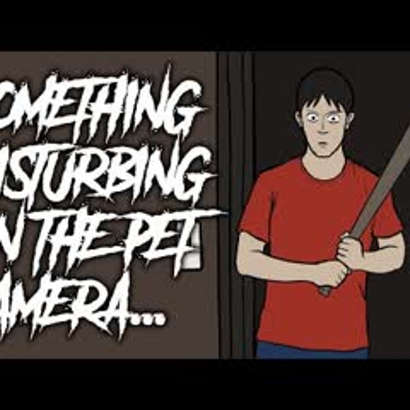 30   My Son Saw Something Disturbing On Our Pet Camera - Animated Scary Story episode artwork
