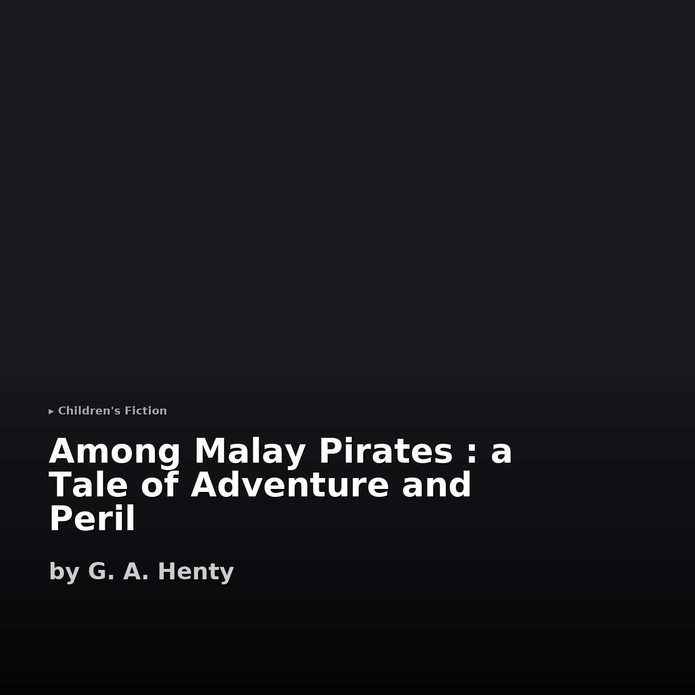 Among Malay Pirates : a Tale of Adventure and Peril