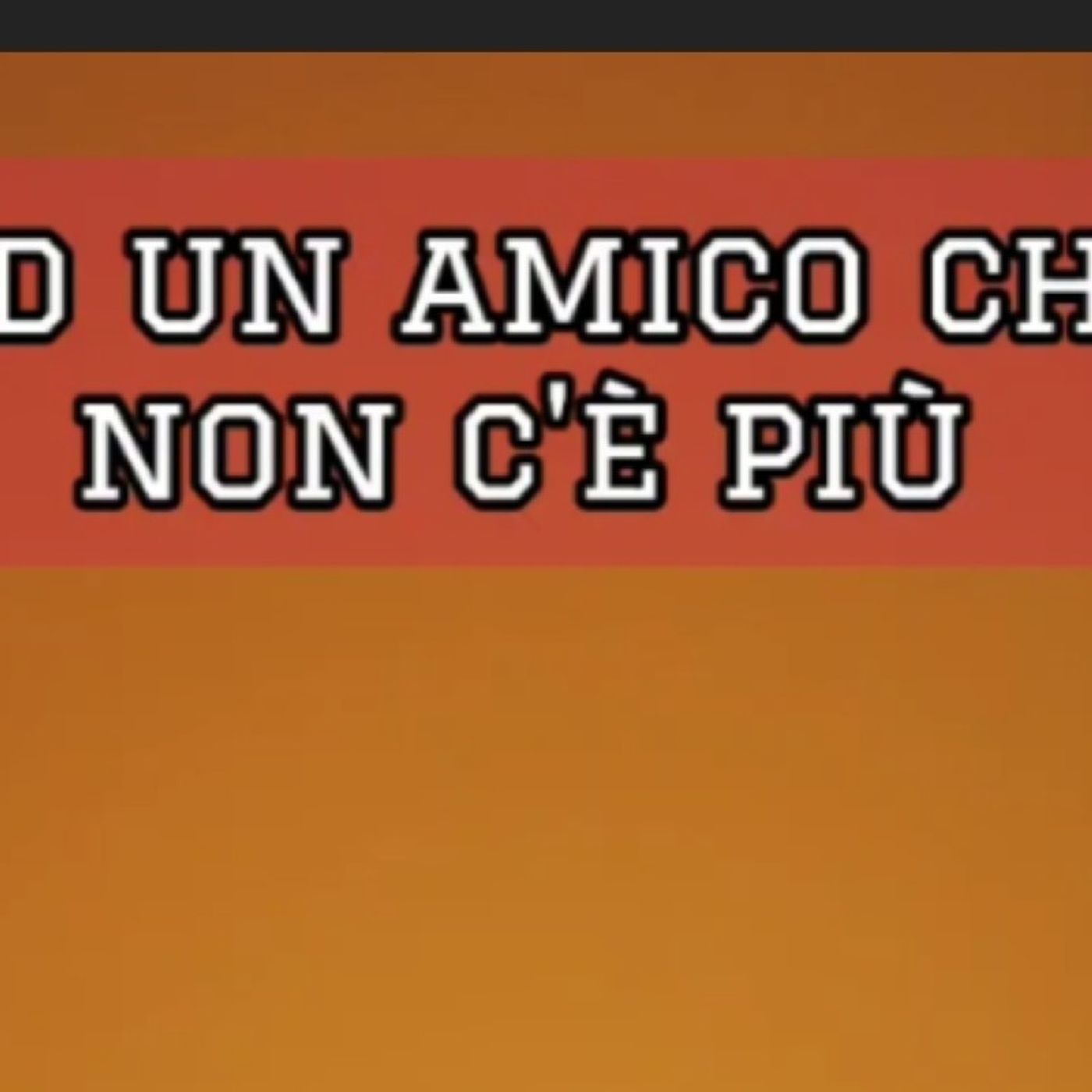 Episodio 1764 - Ad un amico che non c'è più