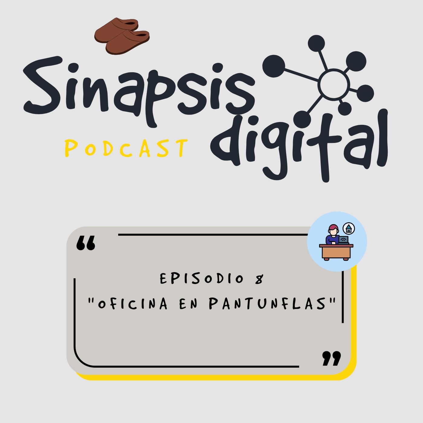 Episodio 8 - Oficina en pantunflas