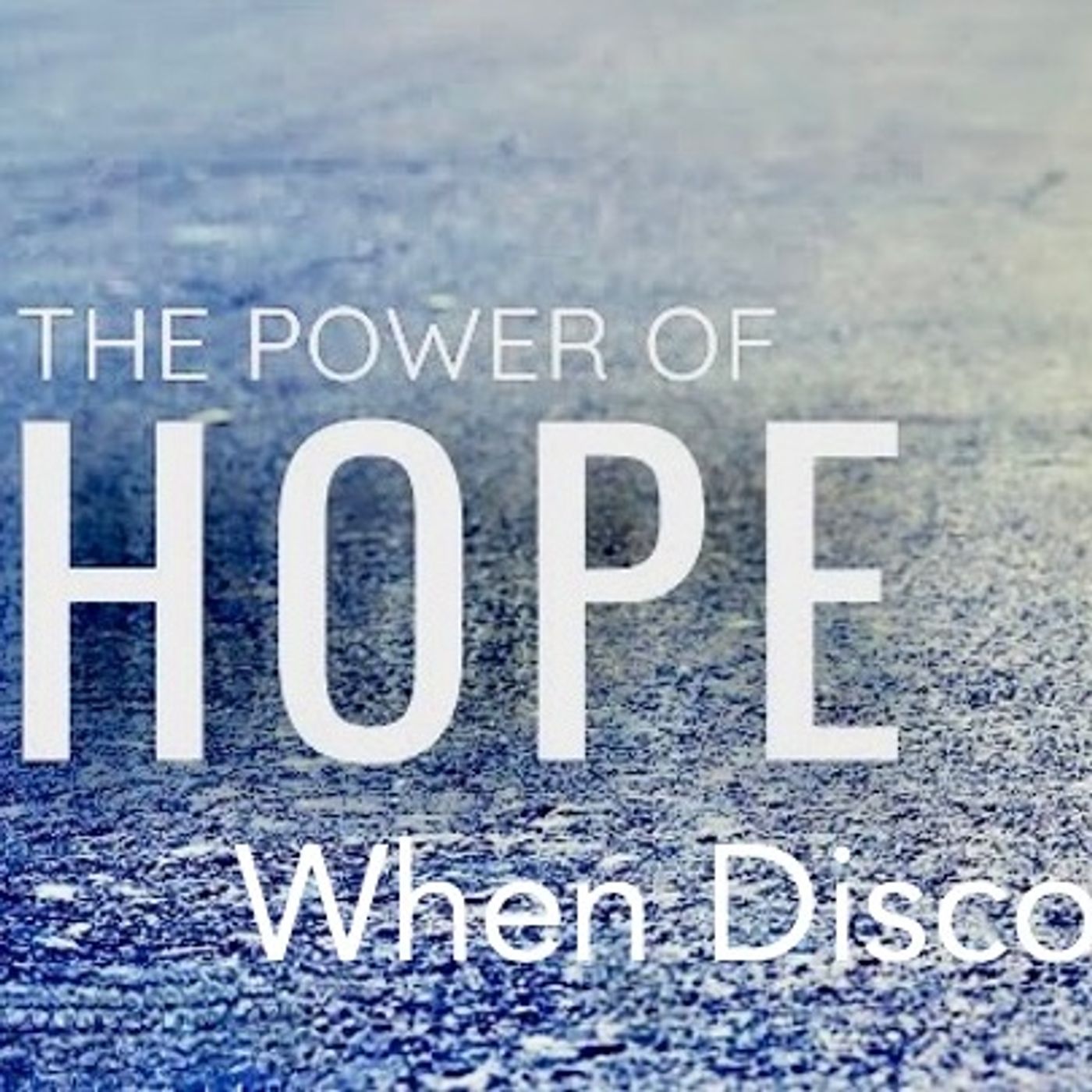 The Power of Hope when Discouraged