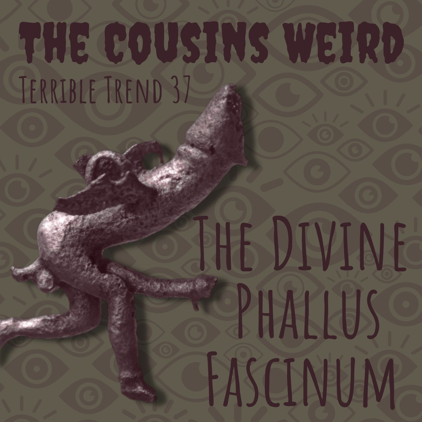 Terrible Trends 37: The Divine Phallus Fascinum