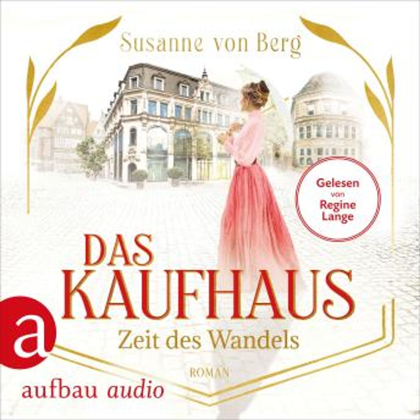 [German] - Das Kaufhaus - Zeit des Wandels - Die Kaufhaus-Saga, Band 3 (Ungekürzt) by Susanne Von Berg episode artwork