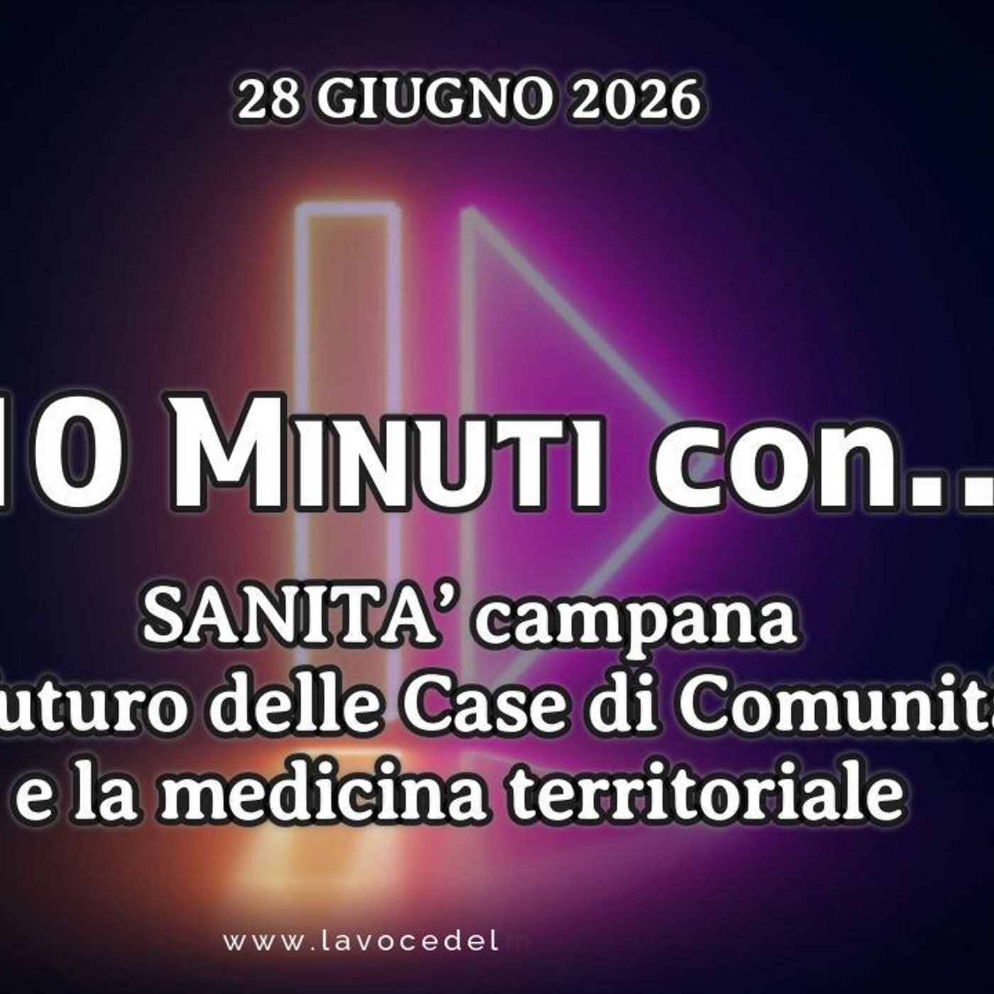 10 minuti con... del 28 giugno 2026 - Sanità campana - Case di comunità e medicina territoriale episode artwork
