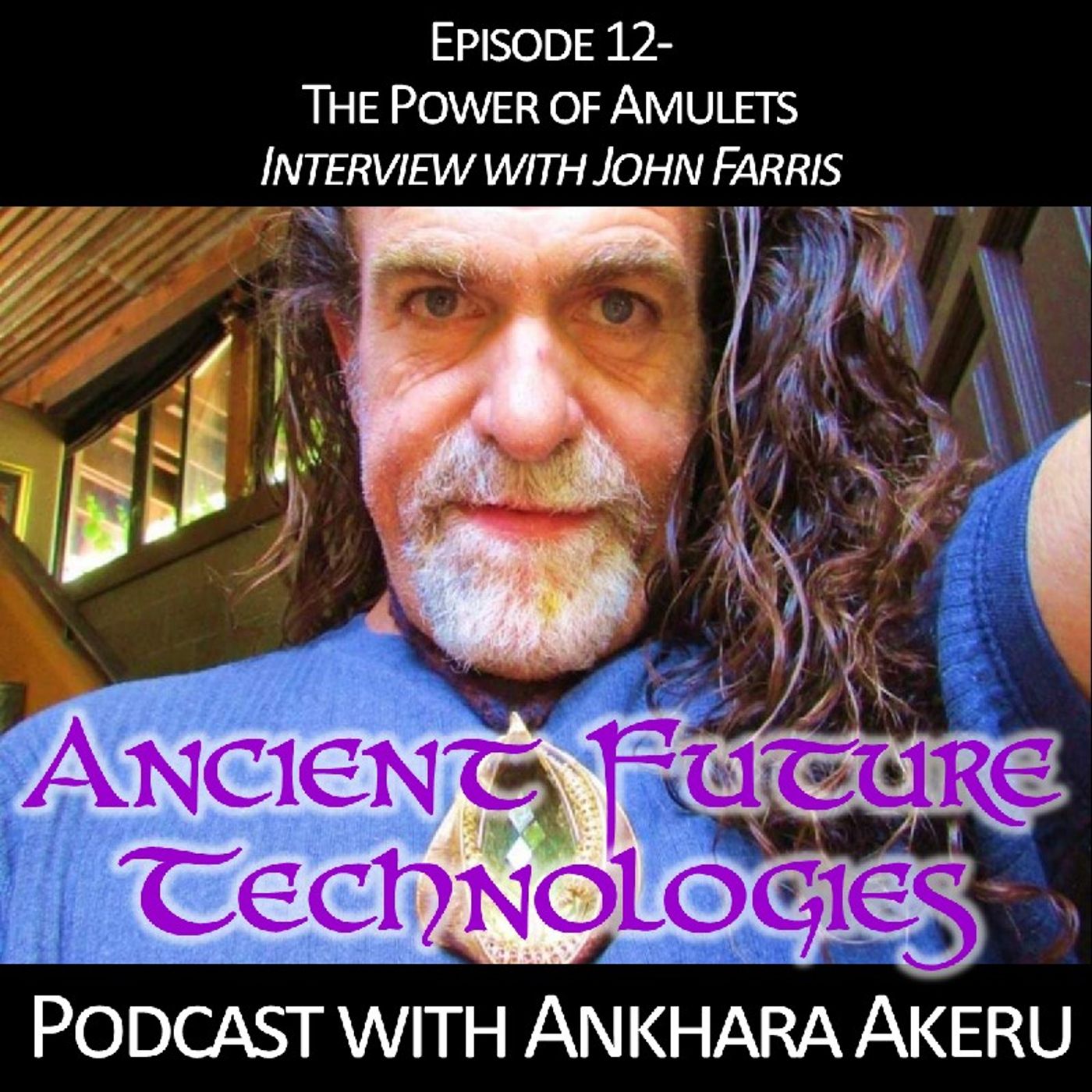 Episode 012- Power Amulates Interview with John Farris
