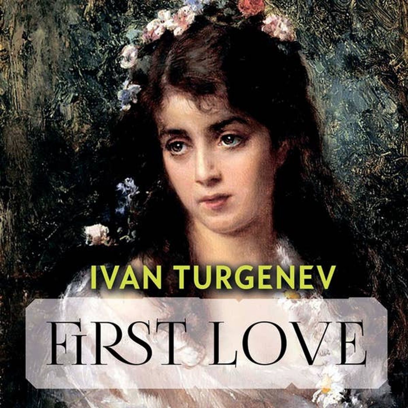 First Love by Ivan Turgenev.
