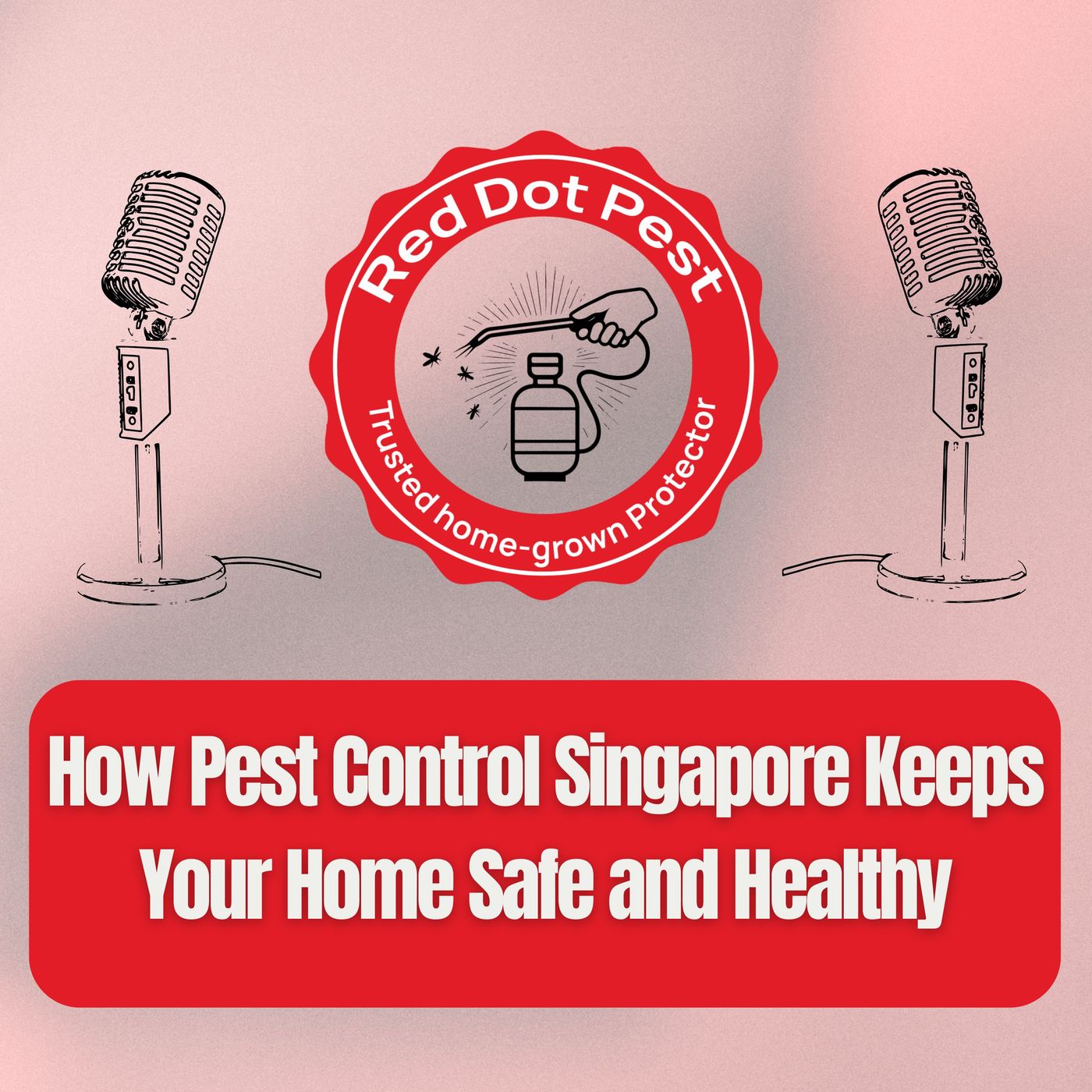How Pest Control Singapore Keeps Your Home Safe and Healthy episode artwork