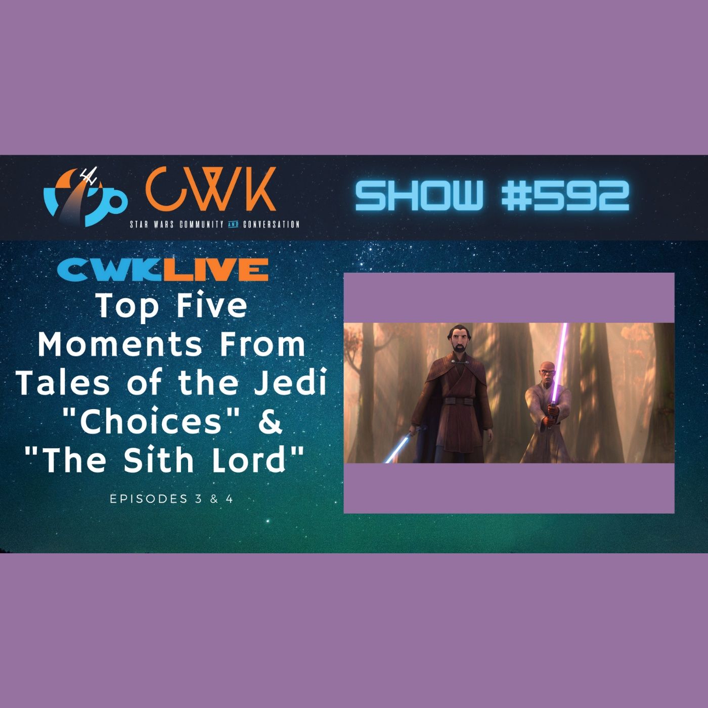 CWK Show #592 LIVE: Top Five Moments From Tales of the Jedi ”Choices” & ”The Sith Lord”