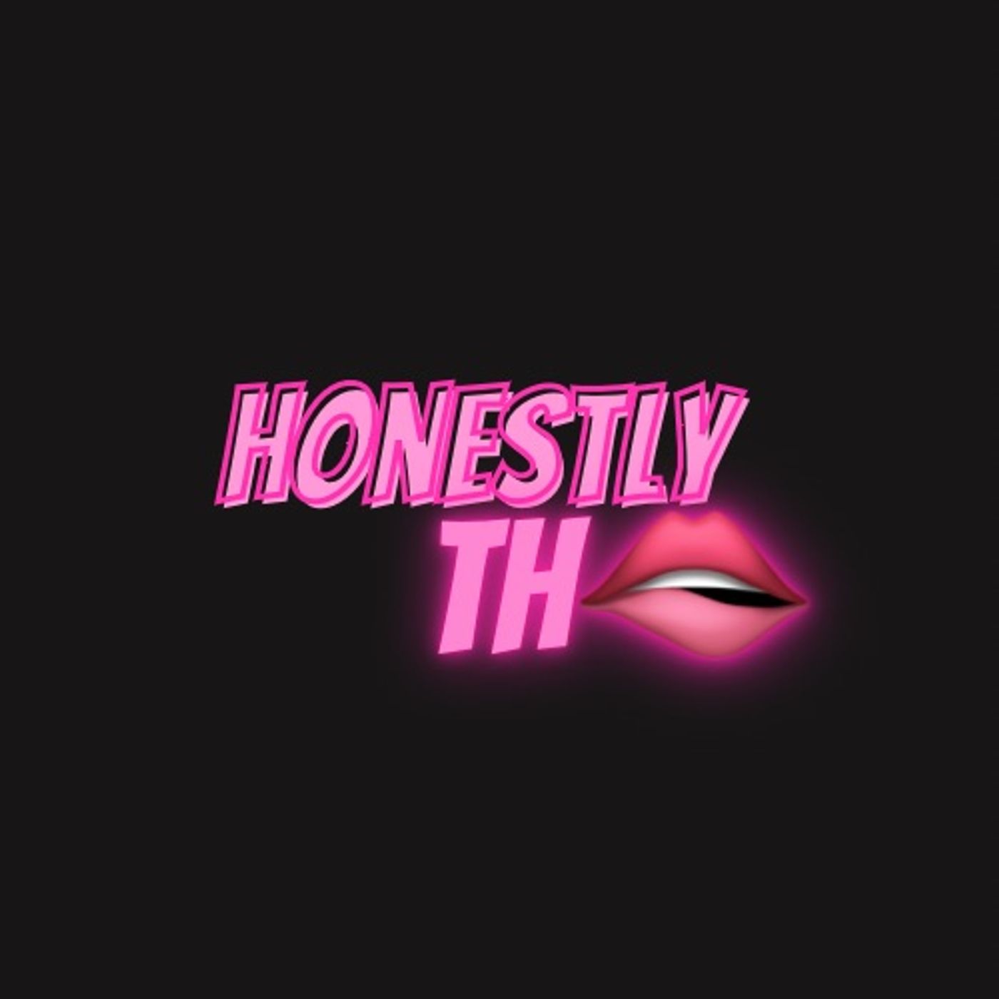 Honestly Tho...Podcast