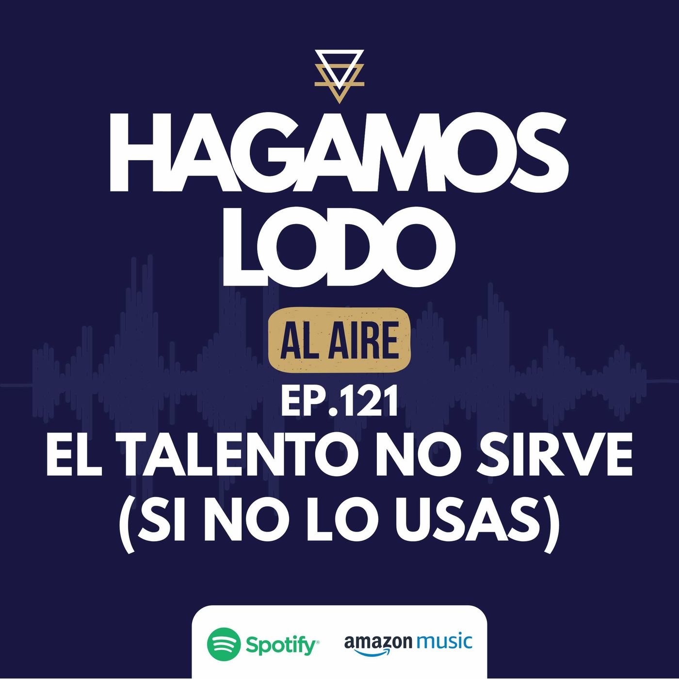 EP121- El talento no sirve (si no lo usas) episode artwork