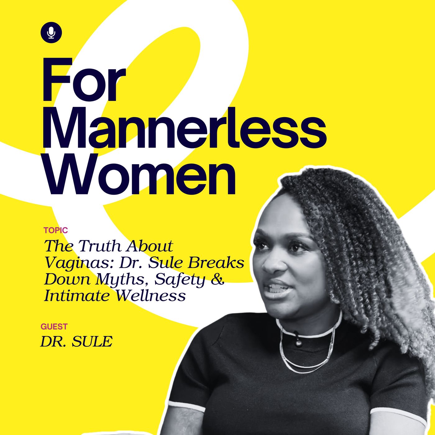 The Truth About Vaginas: Dr. Sule Breaks Down Myths, Safety & Intimate Wellness | For Mannerless Women The Truth About Vaginas: Dr. Sule Breaks Down Myths, Safety & Intimate Wellness | For Mannerless Women
