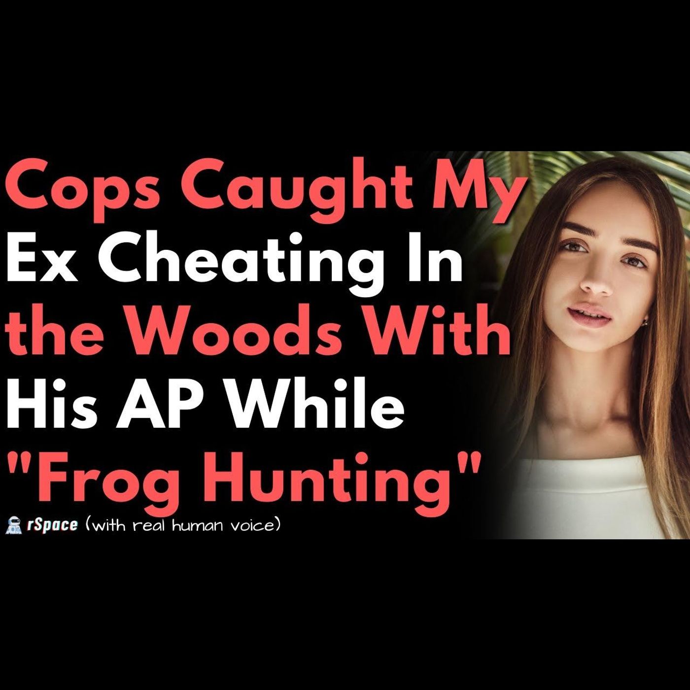 Cops Caught My Ex Cheating In the Woods With His AP After Saying They Were "Frog Hunting" episode artwork