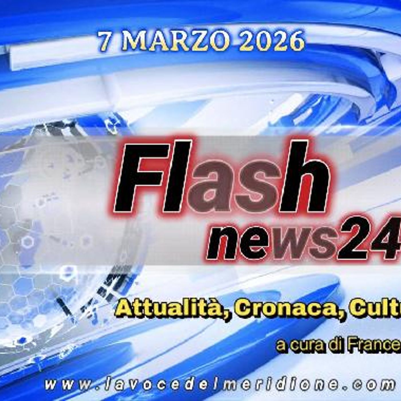 «FlashNews24» di LaVoce24TV del  7 marzo 2026 - Attualità, Cronaca, Cultura e Sport - a cura di Francesco Sampogna episode artwork