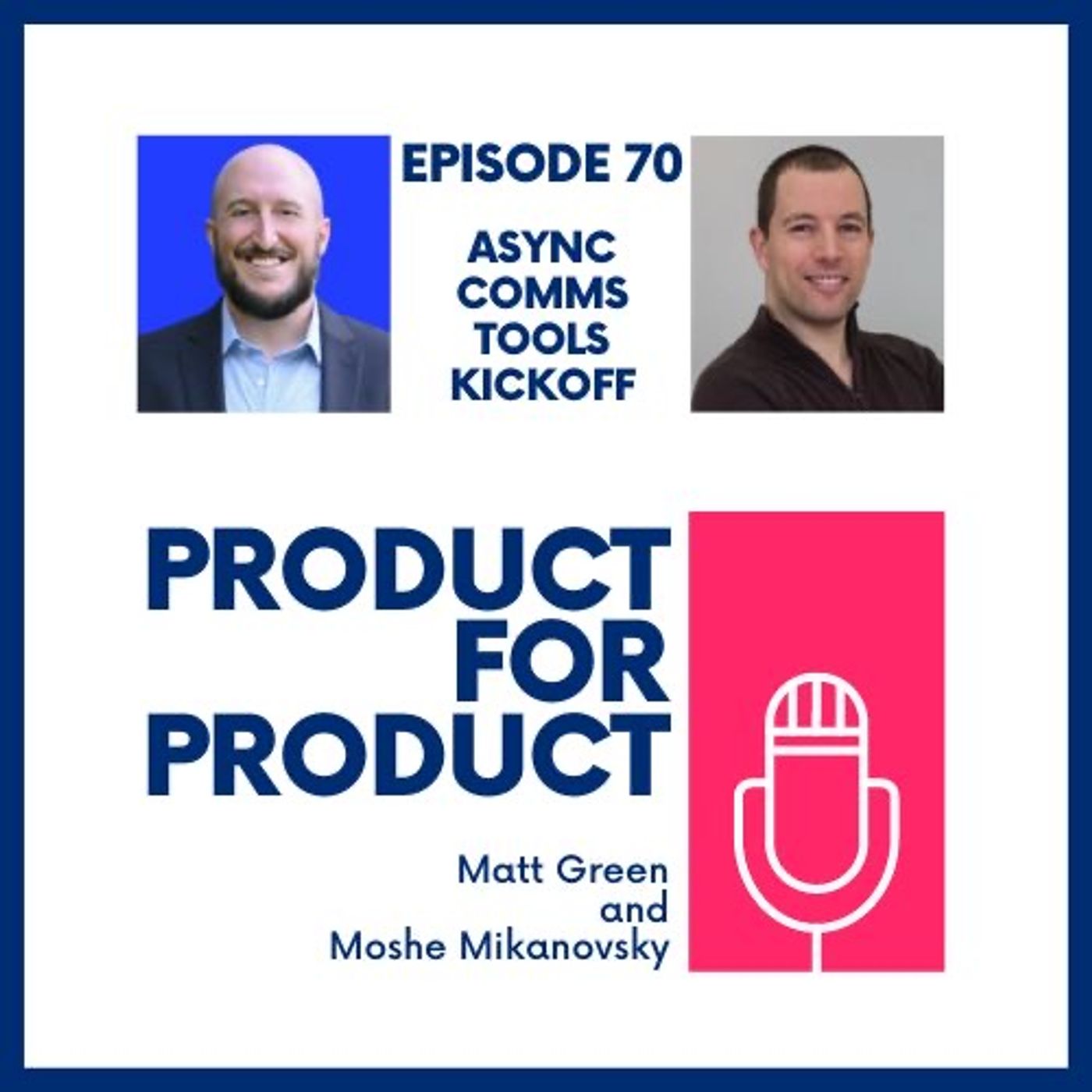 cover of episode EP 70 - Async Comms Tools Kickoff with Matt & Moshe