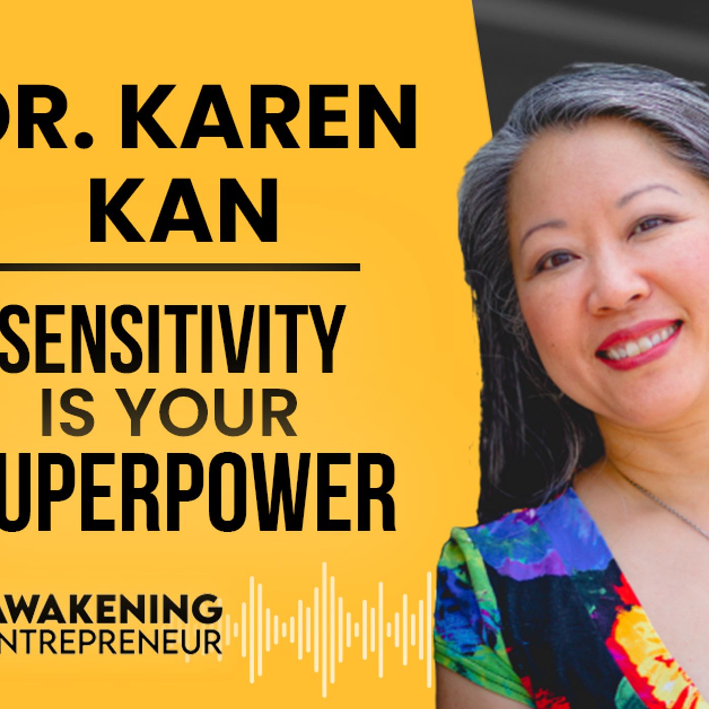 Dr. Karen Kan - Sensitivity Is Your Superpower - GNG #44 episode artwork