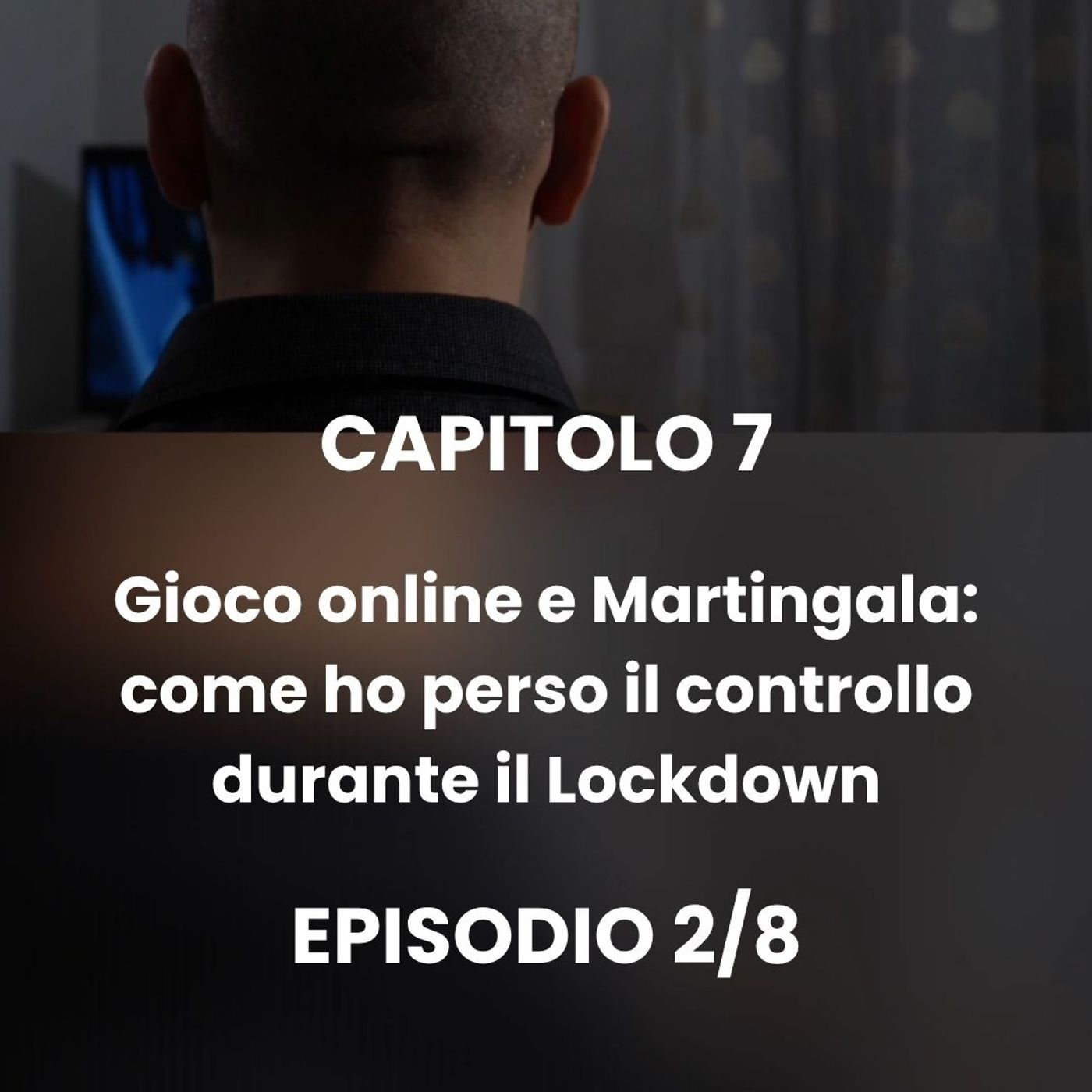 CAPITOLO 7 - Episodio 2 - La nostra dipendenza e le strategie episode artwork