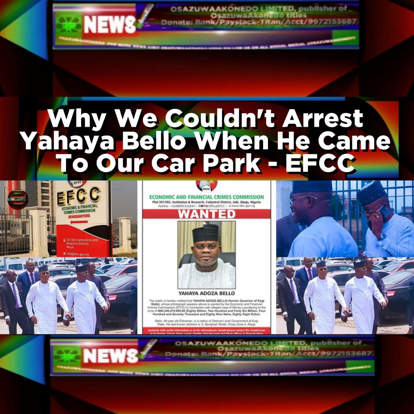 Why We Couldn't Arrest Yahaya Bello When He Came To Our Car Park - EFCC ~ OsazuwaAkonedo episode artwork