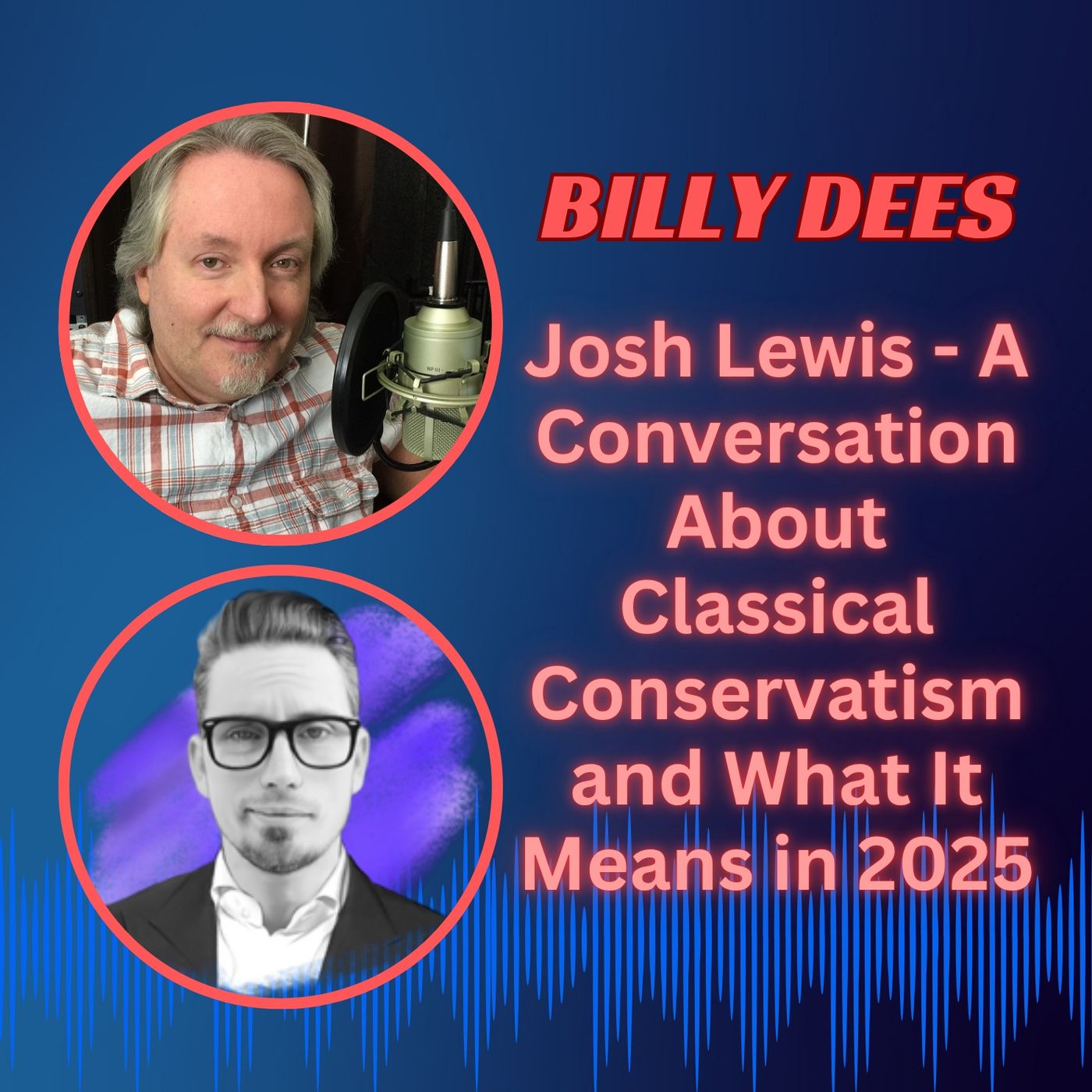 Josh Lewis - A Conversation About Classical Conservatism and What It Means in 2025