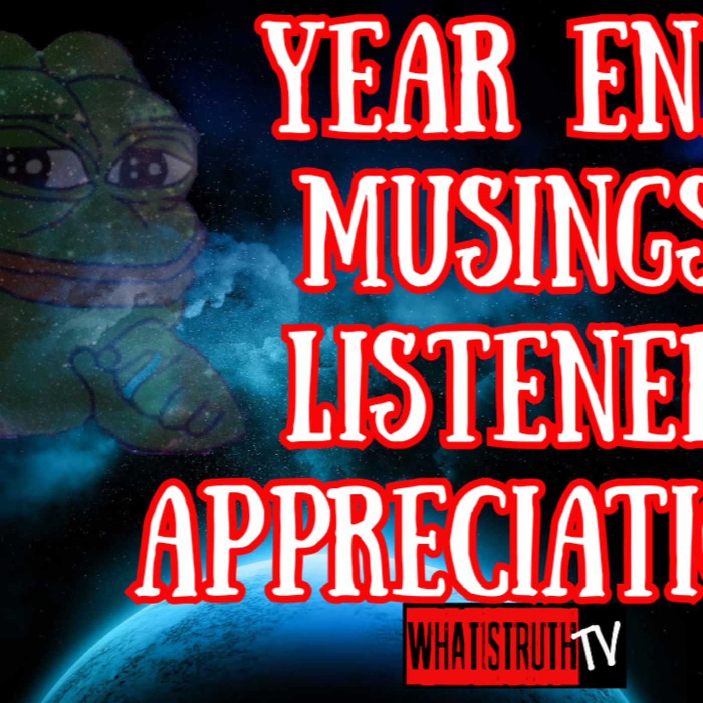 Year End Musings w/ Weezy and Listener Appreciation/ Calls