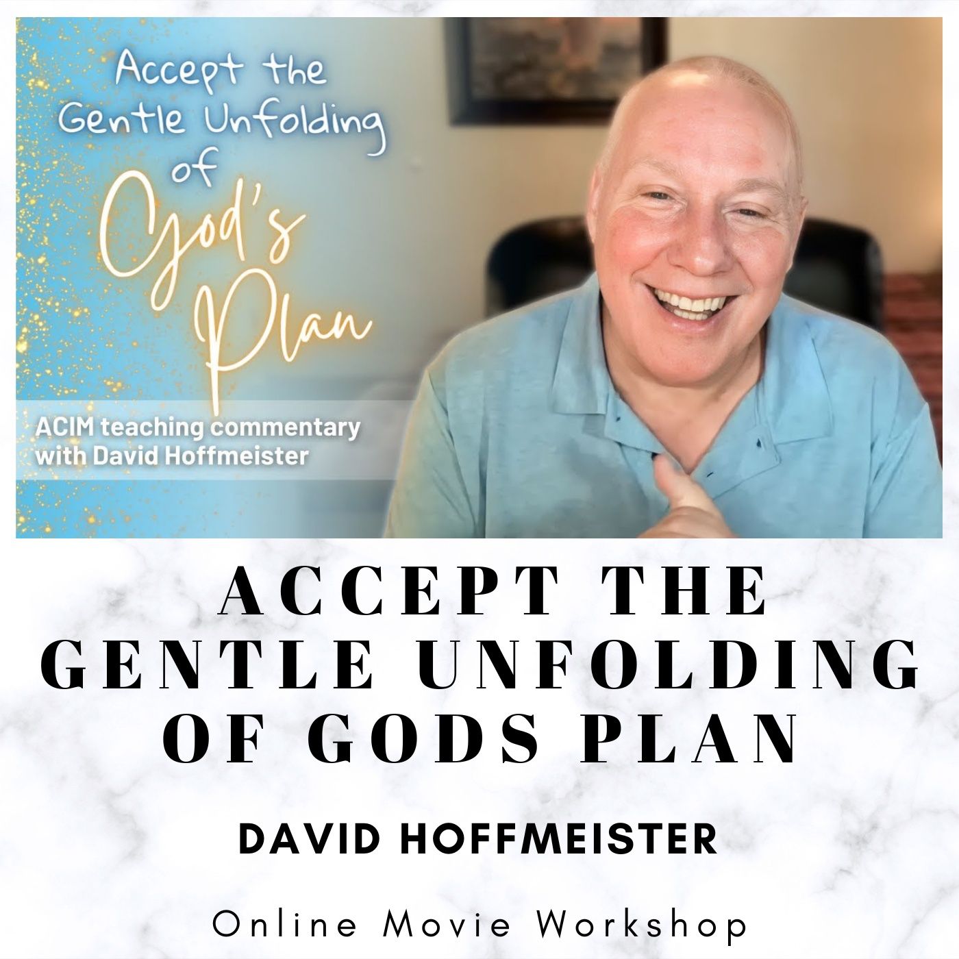Accept the Gentle Unfolding of God’s Plan - Online Movie Workshop with David Hoffmeister episode artwork