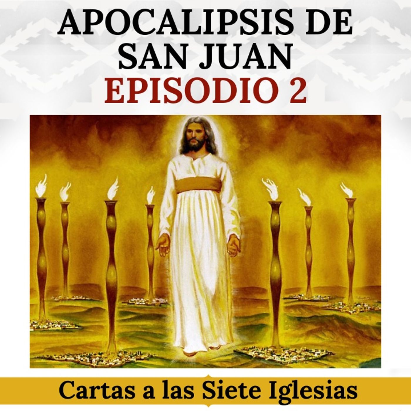 El Apocalipsis de San Juan (2): Las Cartas a las Siete Iglesias. Advertencias y reclamos de Dios.
