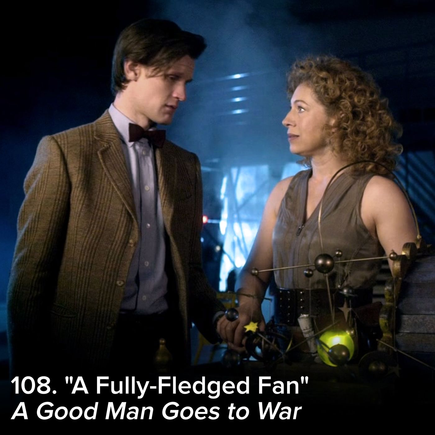 108. "A Fully-Fledged Fan" (A Good Man Goes to War) 108. "A Fully-Fledged Fan" (A Good Man Goes to War)