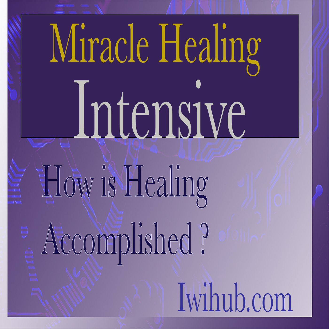 Miracle Healing Intensive 2021
