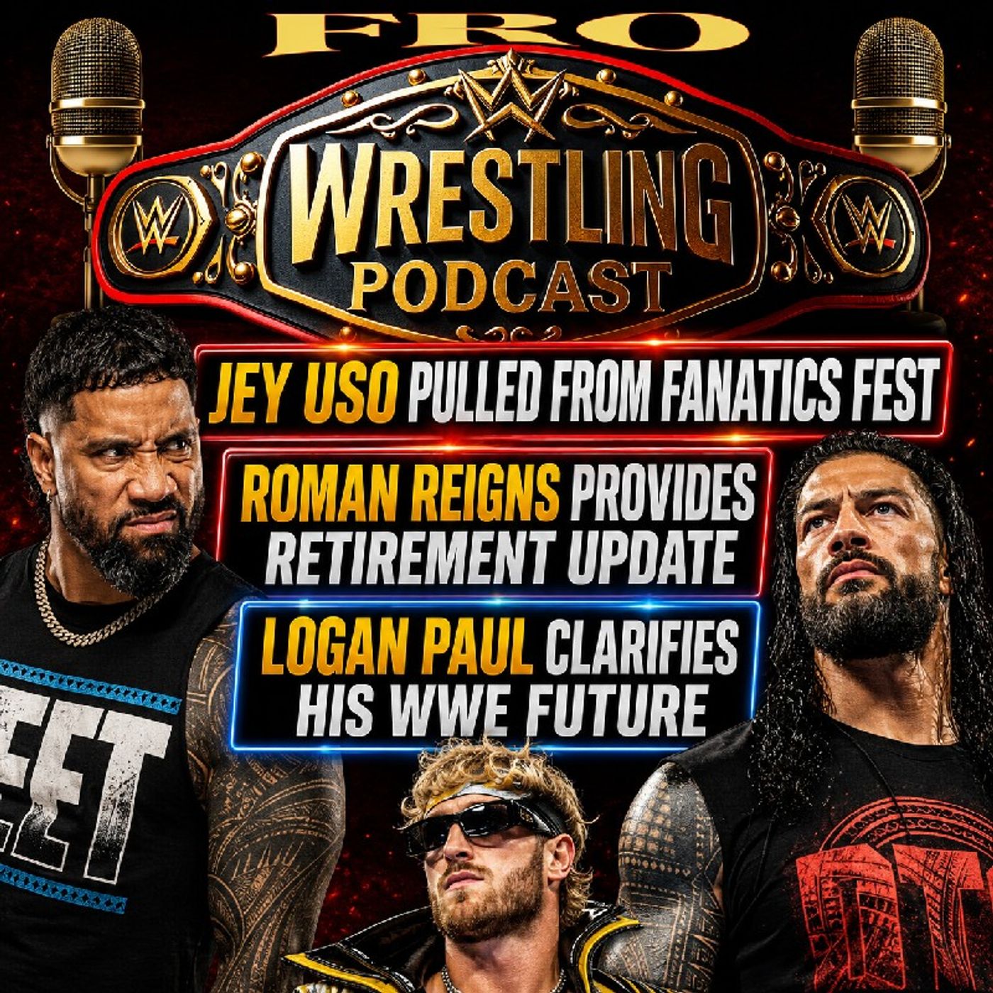 Jey Uso Pulled from Fanatics Fest - Roman Reigns Provides Retirement Timeline - Logan Paul Clarifies WWE Future episode artwork