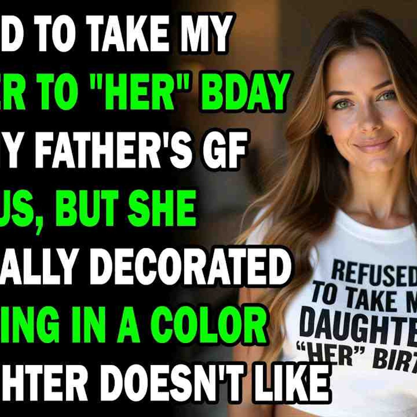 AITA I Refused To Take My Daughter To _Her_ Birthday Party... - Best Reddit Stories