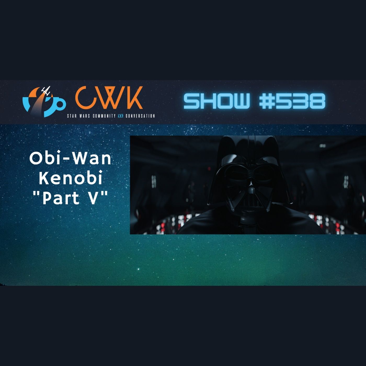 CWK Show #538: Obi-Wan Kenobi-