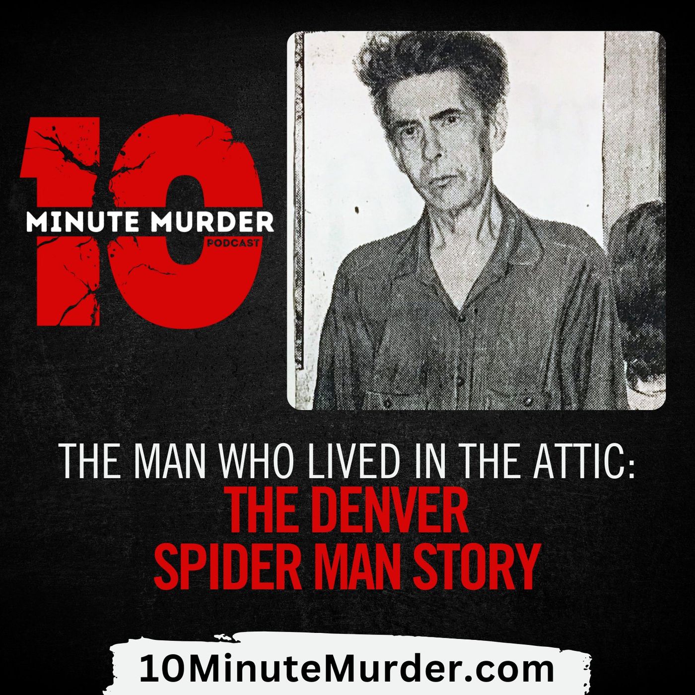 The Man Who Lived in the Attic: The Denver Spider Man Story