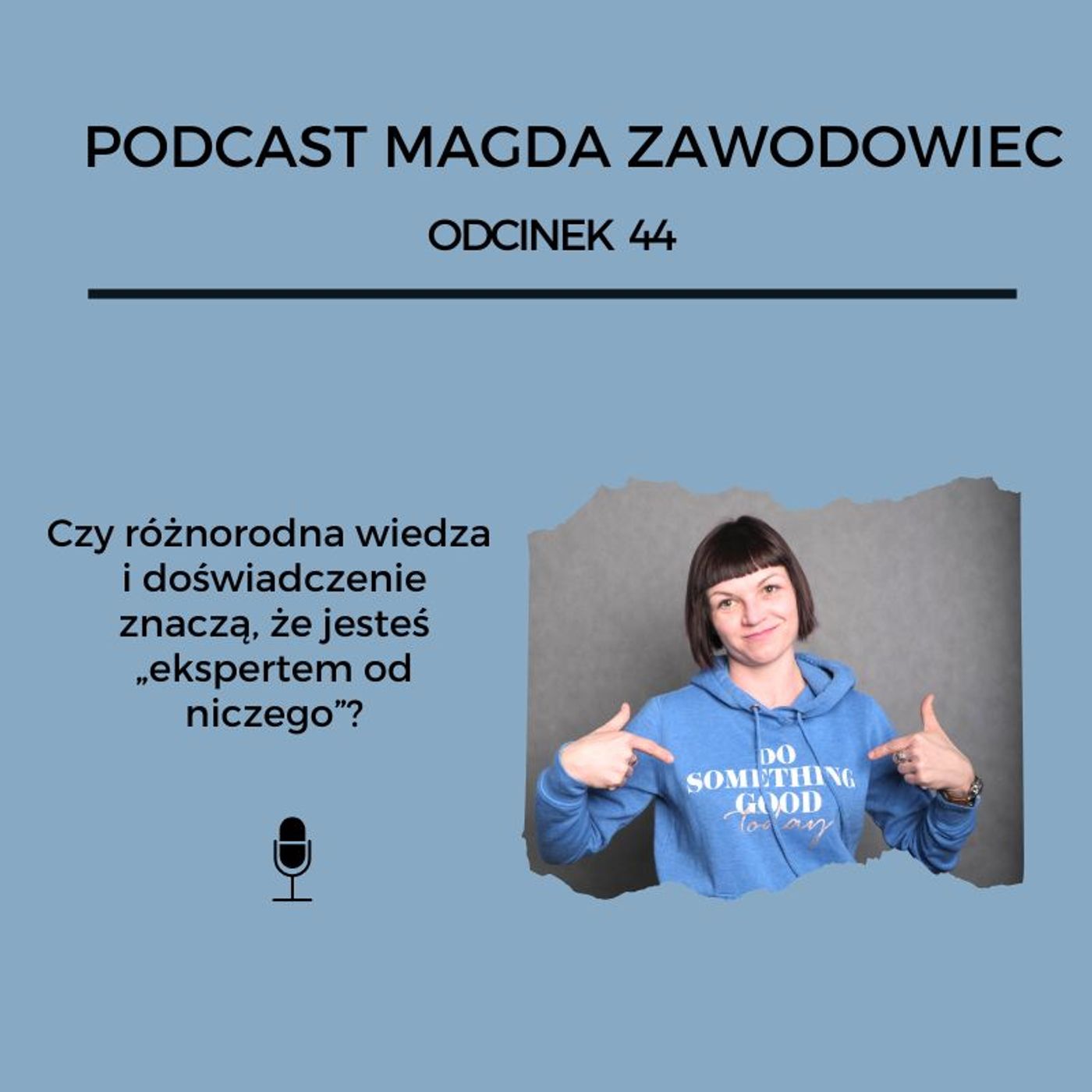 #43 Czy różnorodna wiedza  i doświadczenie znaczą, że jesteś „ekspertem od niczego”? episode artwork