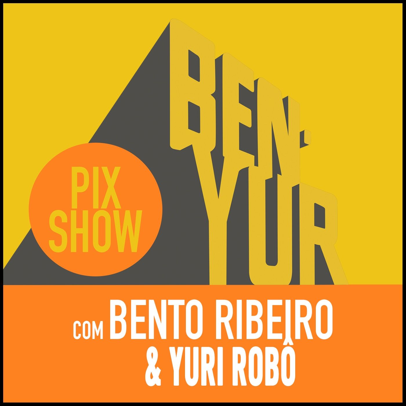 BEN-YUR PIXSHOW #089 com Bento Ribeiro & Yuri Robô